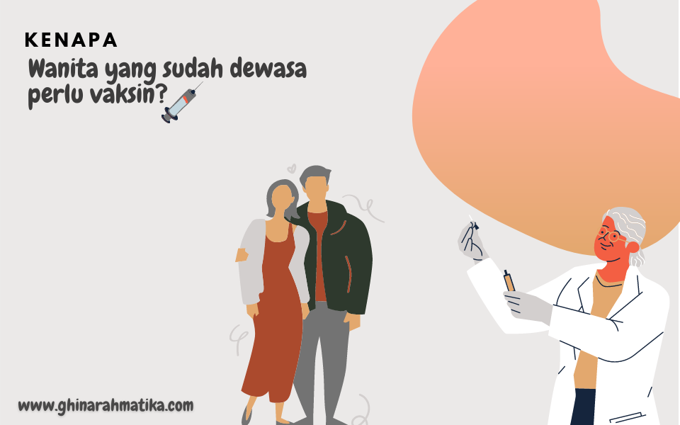 kenapa wanita yang sudah dewasa perlu vaksin?