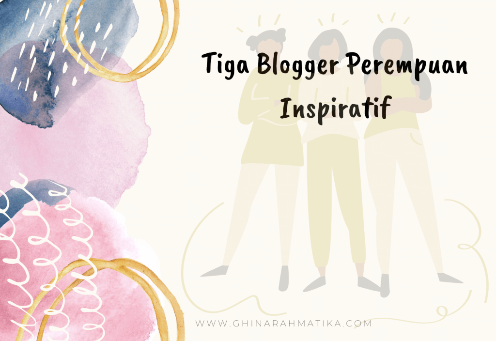 tiga blogger permepuan yang mnginispirasiku ngeblog